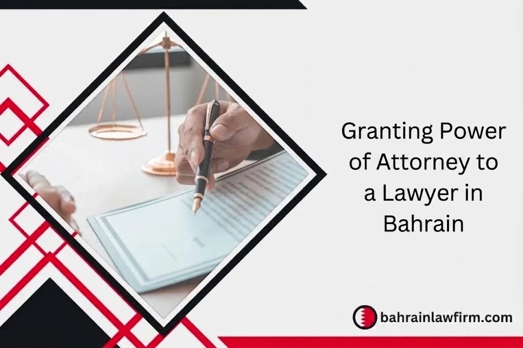 Granting Power of Attorney to a Lawyer in Bahrain