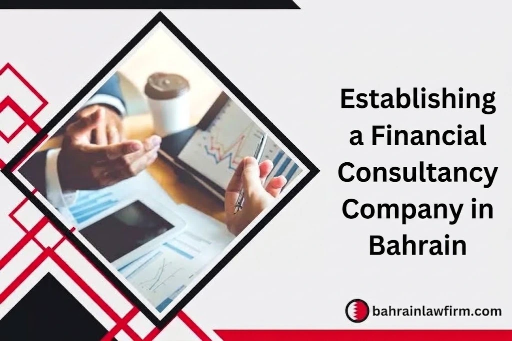 Establishing a Financial Consultancy Company in Bahrain