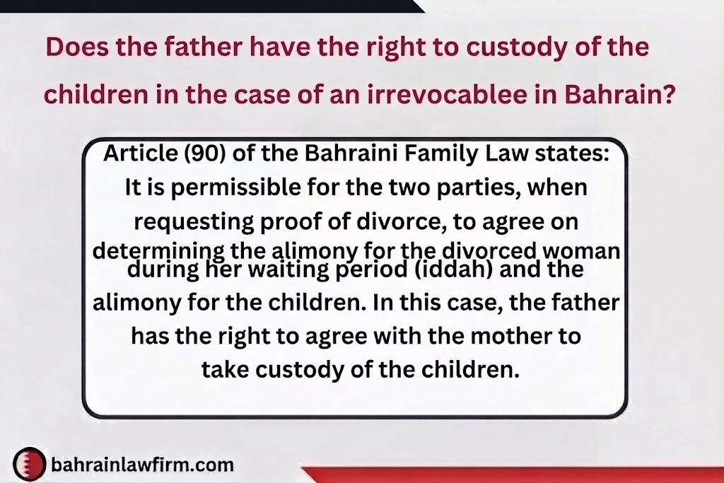 Does the father have the right to child custody in the case of irrevocable divorce in Bahrain