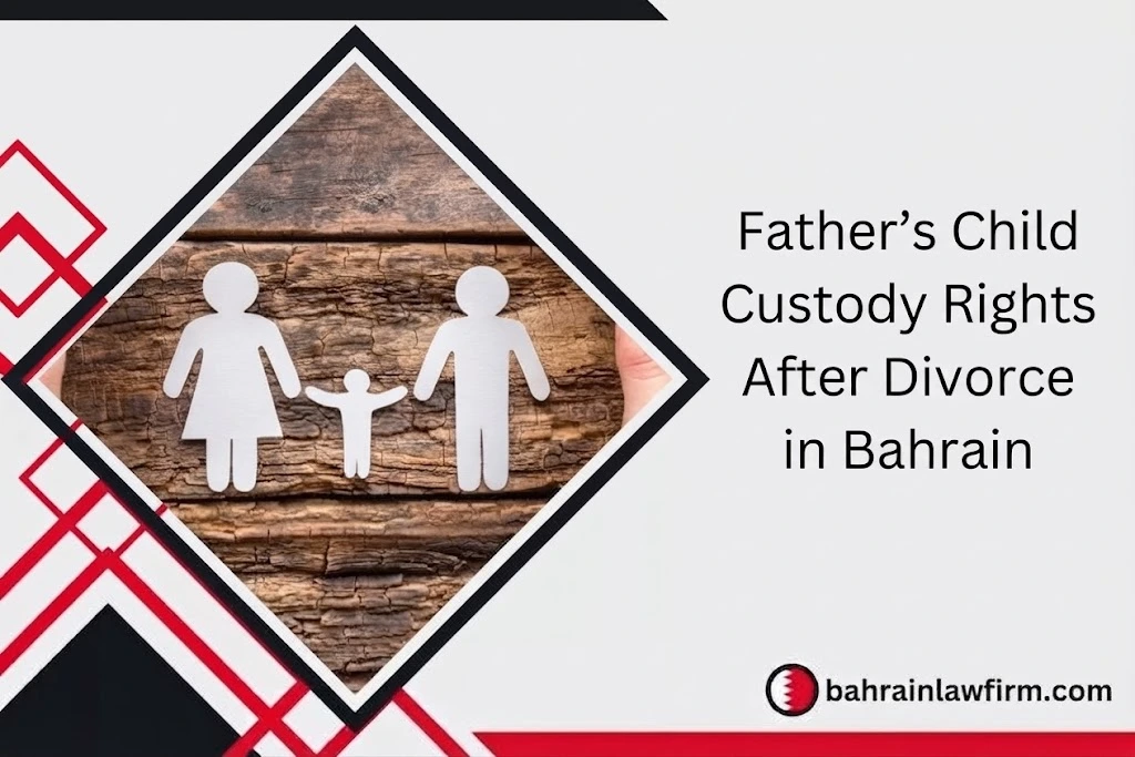 Father’s Child Custody Rights After Divorce in Bahrain