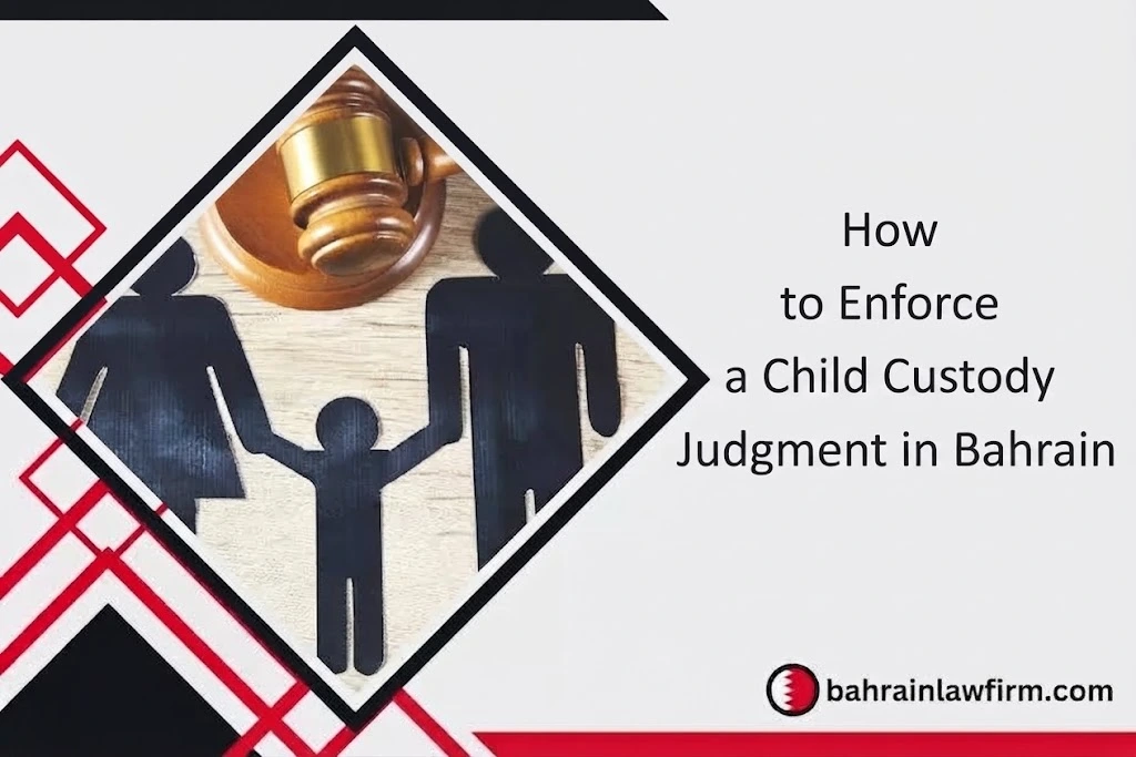 How to Enforce a Child Custody Judgment in Bahrain