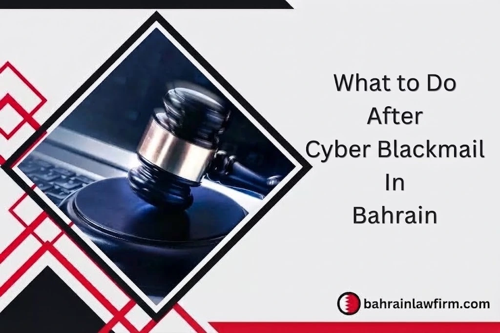 What to Do If You Are Cyber Blackmailed in Bahrain