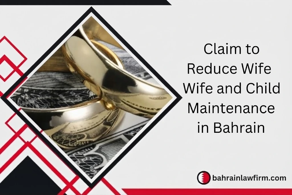Claim to Reduce Wife and Child Maintenance in Bahrain